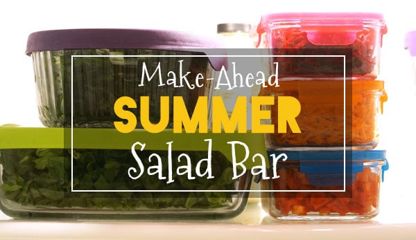 make-ahead summer salad bar