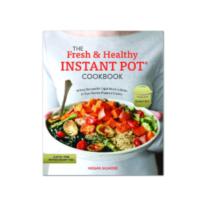 The Fresh & Healthy Instant Pot Cookbook